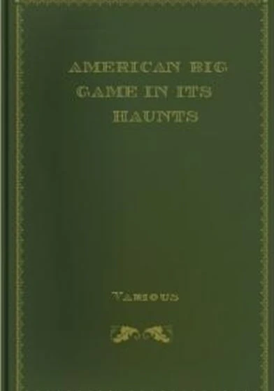American Big Game in Its Haunts