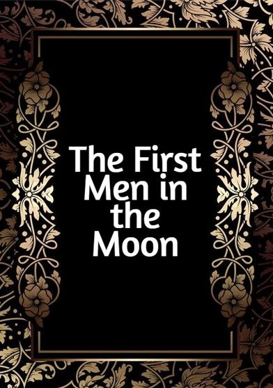 The First Men in the Moon