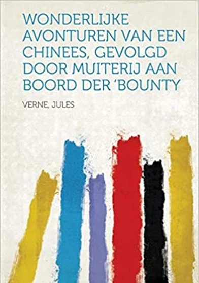rlijke avonturen van een Chinees gevolgd door Muiterij aan boord der Bounty