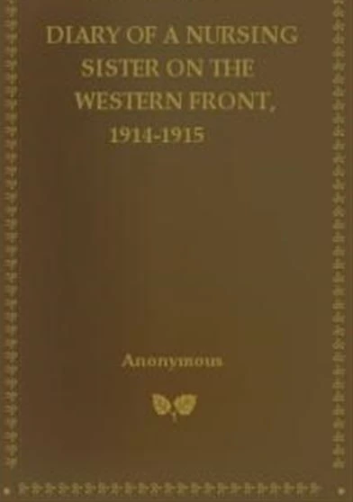 Diary of a Nursing Sister on the Western Front 1914  1915