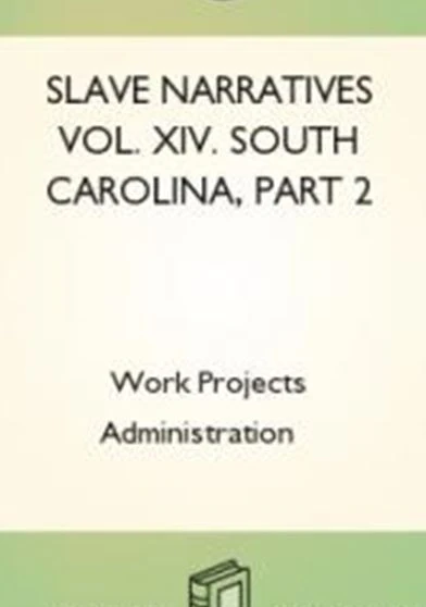 Slave Narratives Vol  XIV South Carolina Part 2