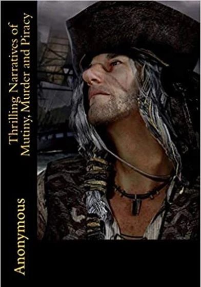 Thrilling Narratives of Mutiny Murder and Piracy