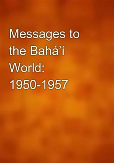 Messages to the Bahá'í World 19501957