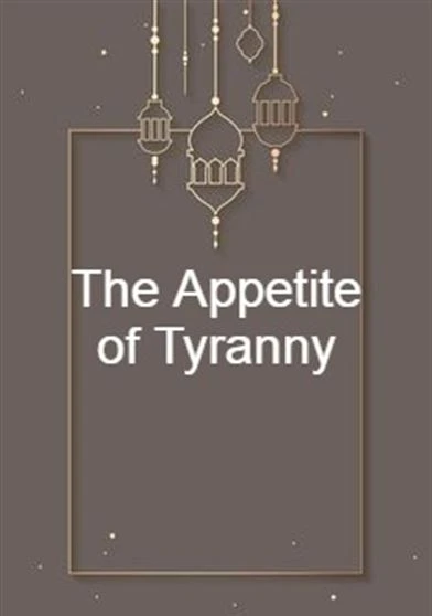The Appetite of Tyranny
