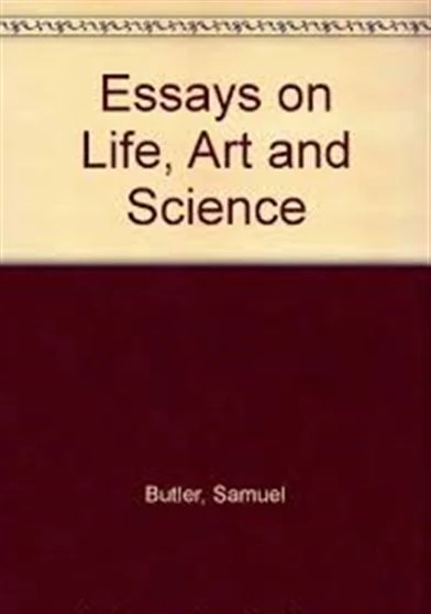 Essays on Life Art and Science