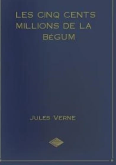Les Cinq Cents Millions de la Bégum