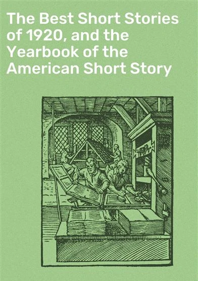The Best Short Stories of 1920 and the Yearbook of the American Short Story