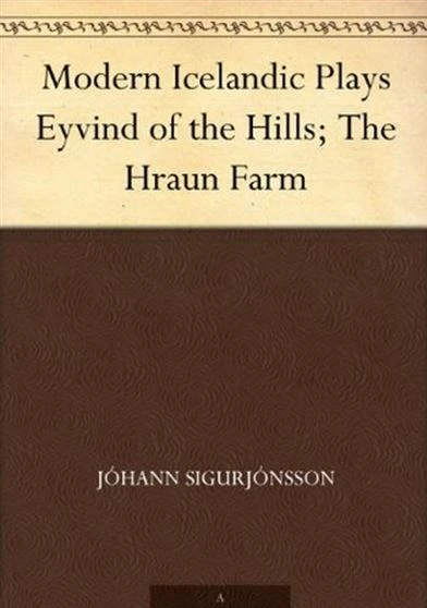 Modern Icelandic Plays Eyvind of the Hills The Hraun Farm
