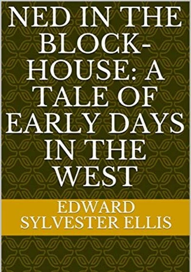 Ned in the Block-House A Tale of Early Days in the West