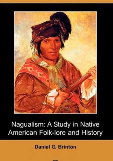 Nagualism A Study in Native American Folk-lore and History