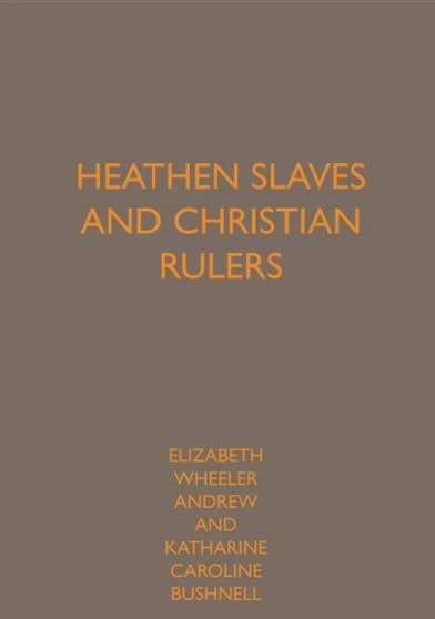 Heathen Slaves and Christian Rulers