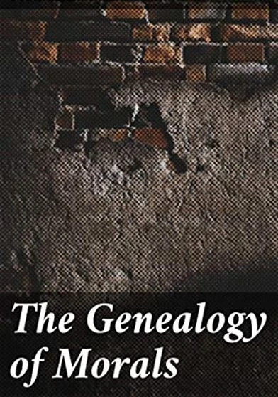 The Genealogy of Morals The Complete Works Volume Thirteen edited by Dr Oscar Levy