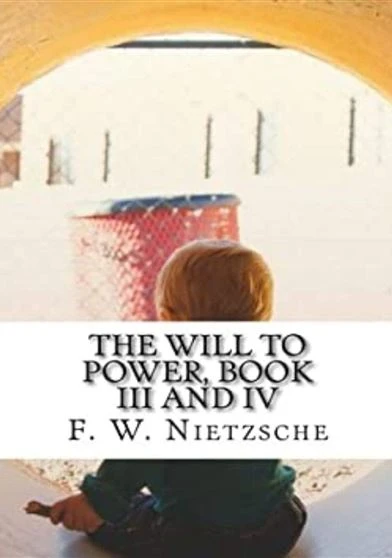 The Will to Power Book III and IV An Attempted Transvaluation of all Values