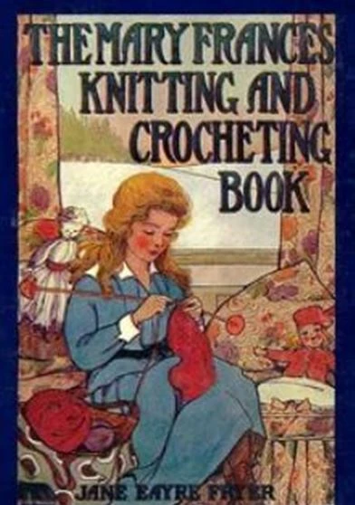 The Mary Frances Knitting and Crocheting Book
